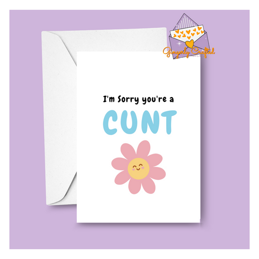 I'm sorry you're a Cunt