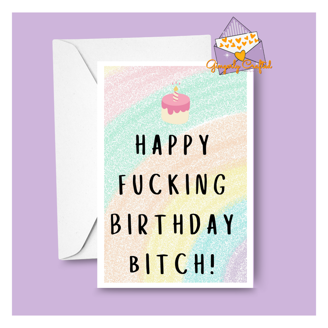 Happy Fucking Birthday Bitch