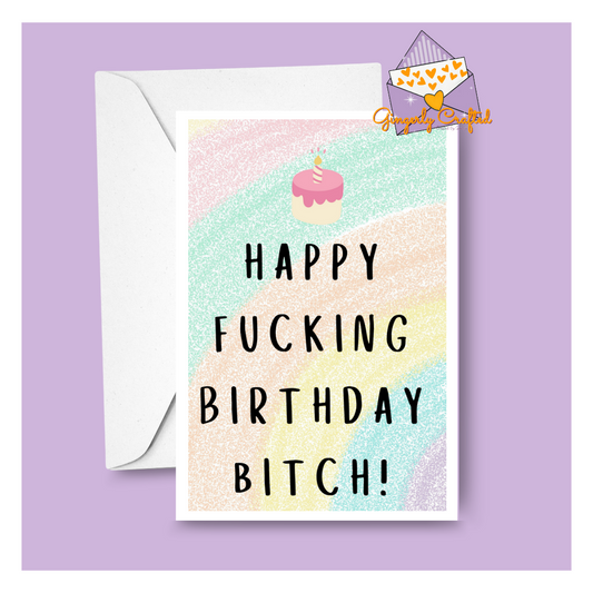 Happy Fucking Birthday Bitch